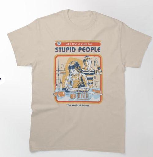 The Steven Rhodes Cure For Stupid People T-shirt by Blue Dog Posters features a funny science lab design and "Let's find a cure for STUPID PEOPLE" text. Available in Natural, size 2XL.