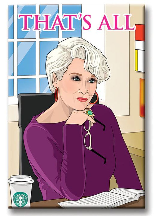 The Blue Dog Posters "That's All Devil Wears Prada Magnet" features an illustrated woman with short white hair in a purple top at a desk, holding glasses and a pen with a Starbucks cup. “THAT'S ALL” appears above her in bold pink letters; made in the USA.