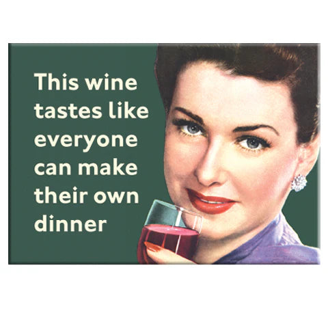 The Blue Dog Posters "This Wine Tastes Like Dinner" Magnet features a vintage-style woman holding a glass of wine with the text: "This wine tastes like everyone can make their own dinner.
