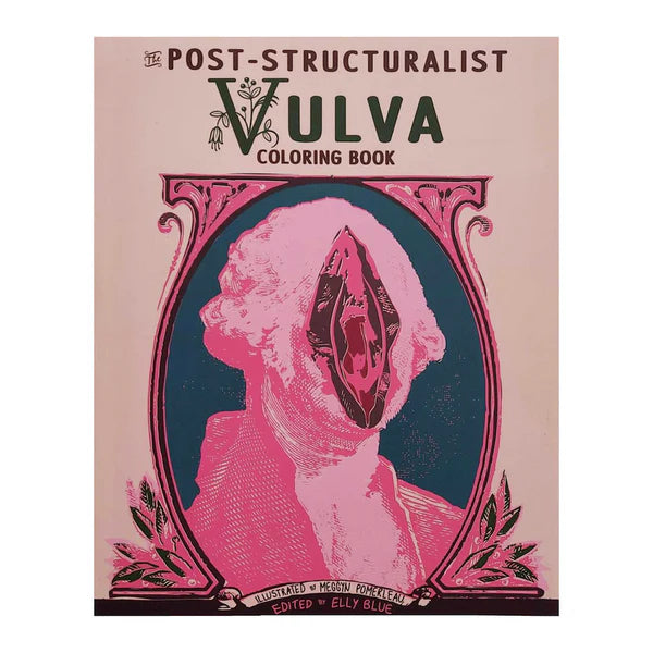The cover of the Post-Structuralist Vulva Coloring Book by Blue Dog Posters displays a vintage-style pink and beige design, blending art and nature with a floral-framed figure whose face is replaced by a vulva.