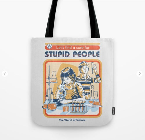 This quality blended fabric Tote Bag 40x40cm Cure for Stupid People by Blue Dog Posters features an illustration of two children in a science lab, examining test tubes and beakers. The text above reads, "Let's find a cure for STUPID PEOPLE," with "The World of Science" written below. Part of the exclusive Giftware Collection, it has sturdy black handles.