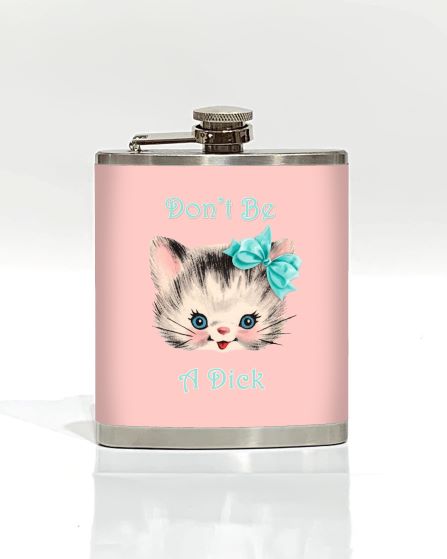 A stainless steel flask with a pink front shows an illustration of a cute kitten with a blue bow on its head. Above the kitten, text reads "Don't Be," and below it continues with "A Dick." Part of our Cool Gifts Collection, the Kitten Dont be a Dick Hip Flask by Blue Dog Posters is perfect for adding some cheeky charm to your day.