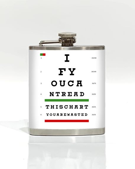 Part of our Cool Gifts Collection, the Eye Test Hip Flask by Blue Dog Posters is a stainless steel hip flask featuring a modified eye chart humorously reading "IF YOU CAN'T READ THIS CHART YOU'RE WASTED," complete with typical vision test indicators (20/20, 20/30, etc.) and a red and green line crossing the chart.