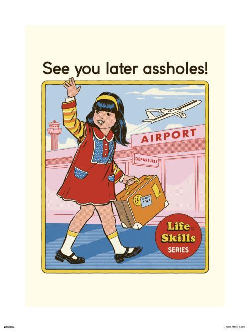 See You Later Assholes by Steven Rhodes Small - Featured Artists