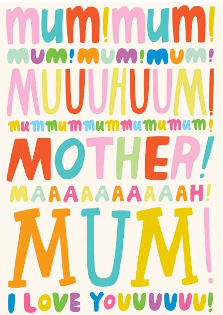 The Mummum Greeting Card by Blue Dog Posters features colorful artwork with various whimsical fonts in bright colors, displaying words like "mum!", "MUUUHUM!", "MOTHER!", and "I LOVE YOUUUUUU!". This cheerful and playful Mother's Day card is part of a charming greeting cards collection, perfectly conveying love and appreciation for a mother.