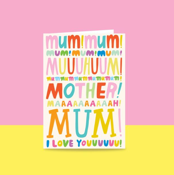 Introducing the Mummum Greeting Card by Blue Dog Posters! This vibrant Mother's Day card showcases a lively pink and yellow background. It whimsically displays "Mum! Mum! Mum! MUM! MOTHER! MAAAAAAAAH! MUM!" in a variety of bright colors and fonts. At the bottom, it affectionately says "I LOVE YOUUUUU!" in colorful, playful letters. Part of our exclusive Greeting Cards Giftware Collection.
